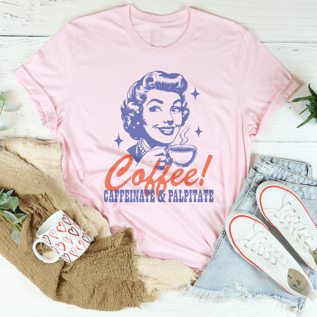 Coffee Caffeinate & Palpitate Tee-1
