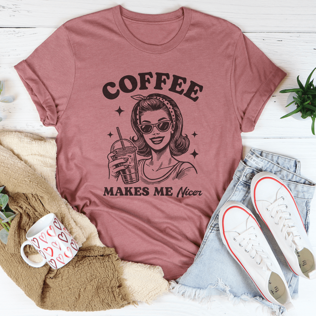 Coffee Makes Me Nicer Tee-0