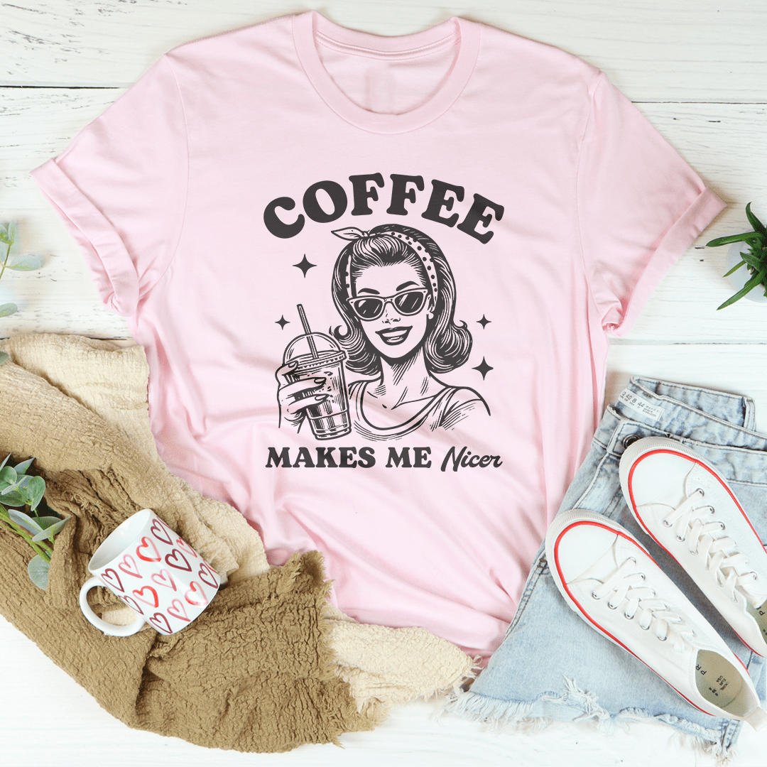 Coffee Makes Me Nicer Tee-2