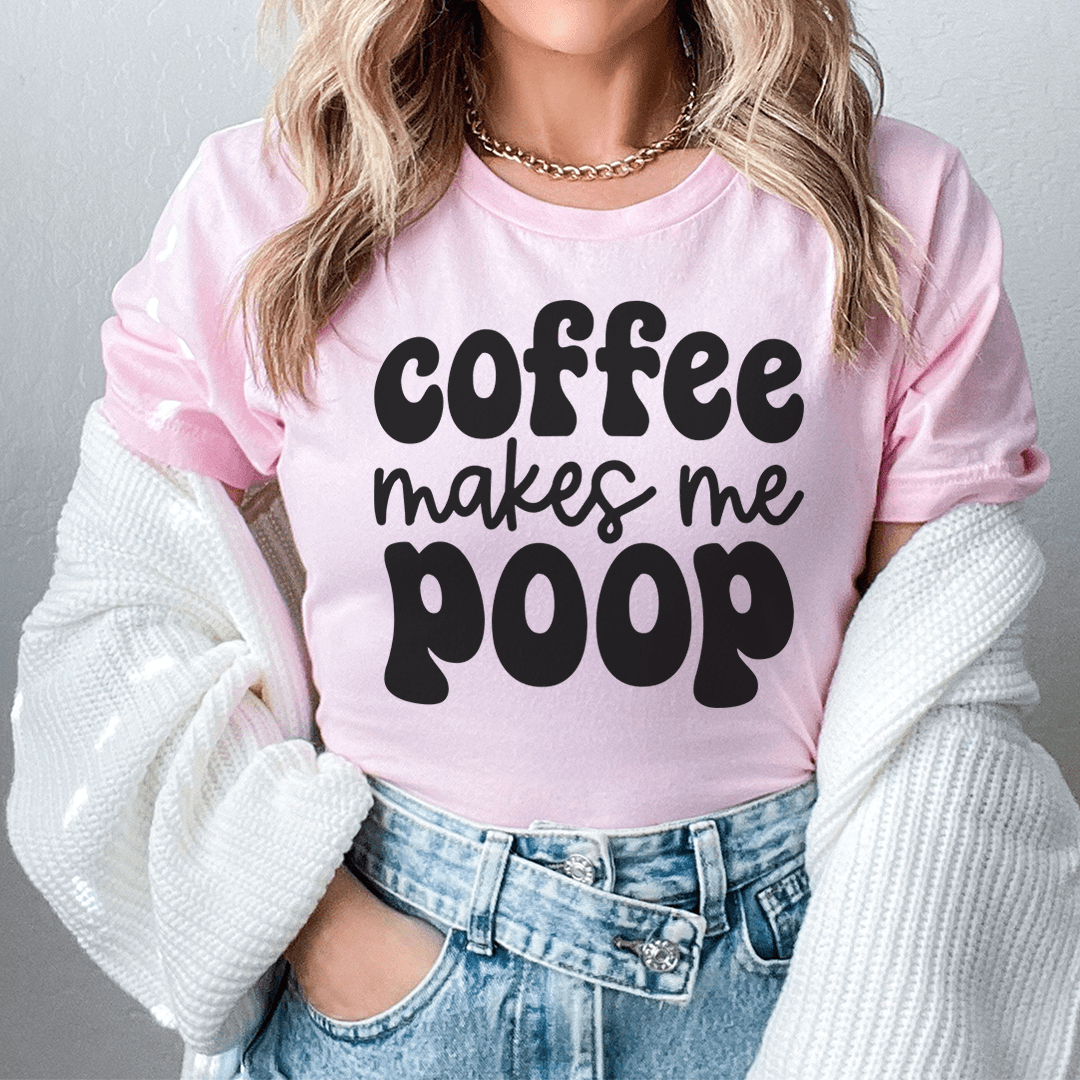 Coffee Makes Me Poop Tee-0