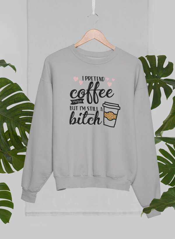 I Pretend Coffee Helps Sweat Shirt-0