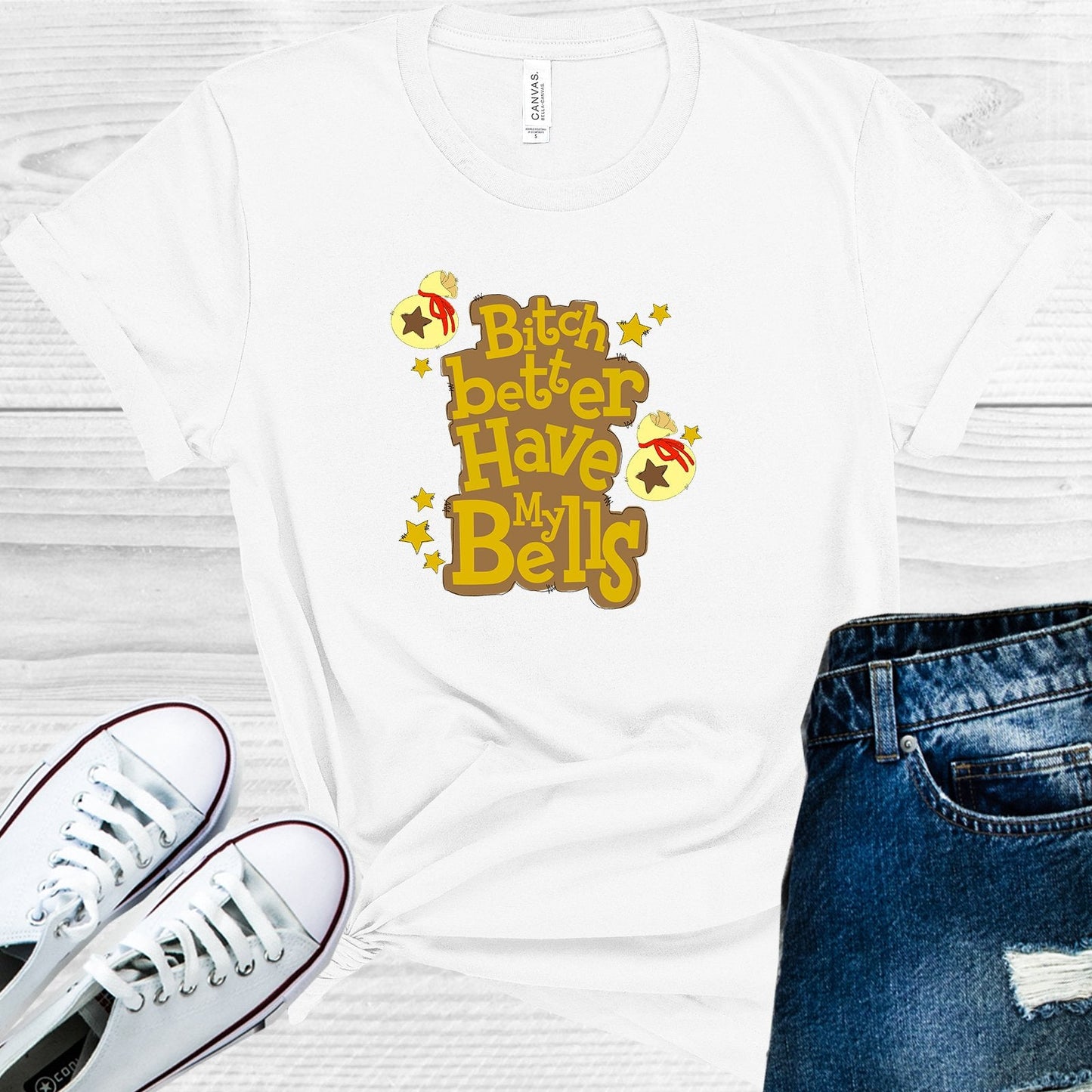 B**** Better Have My Bells Graphic Tee