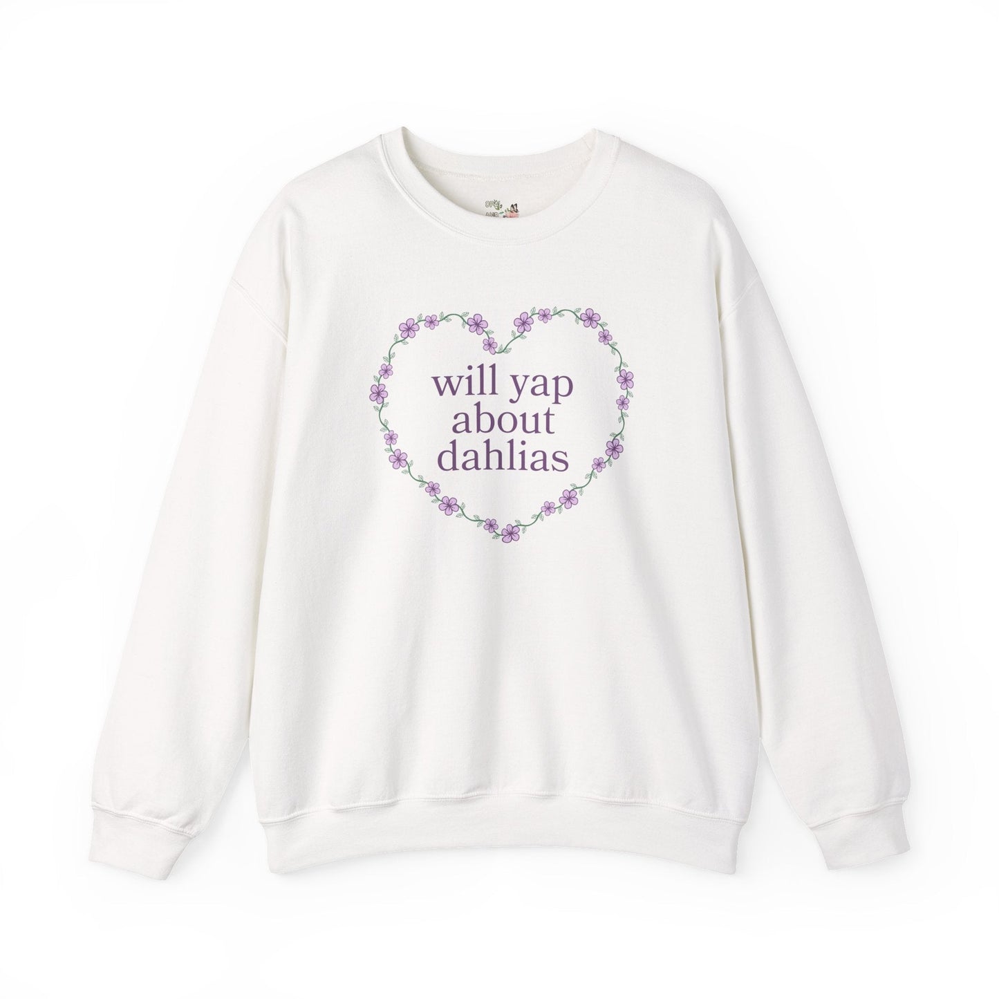 Cute Dahlia Lover Sweatshirt: Will Yap About Dahlias