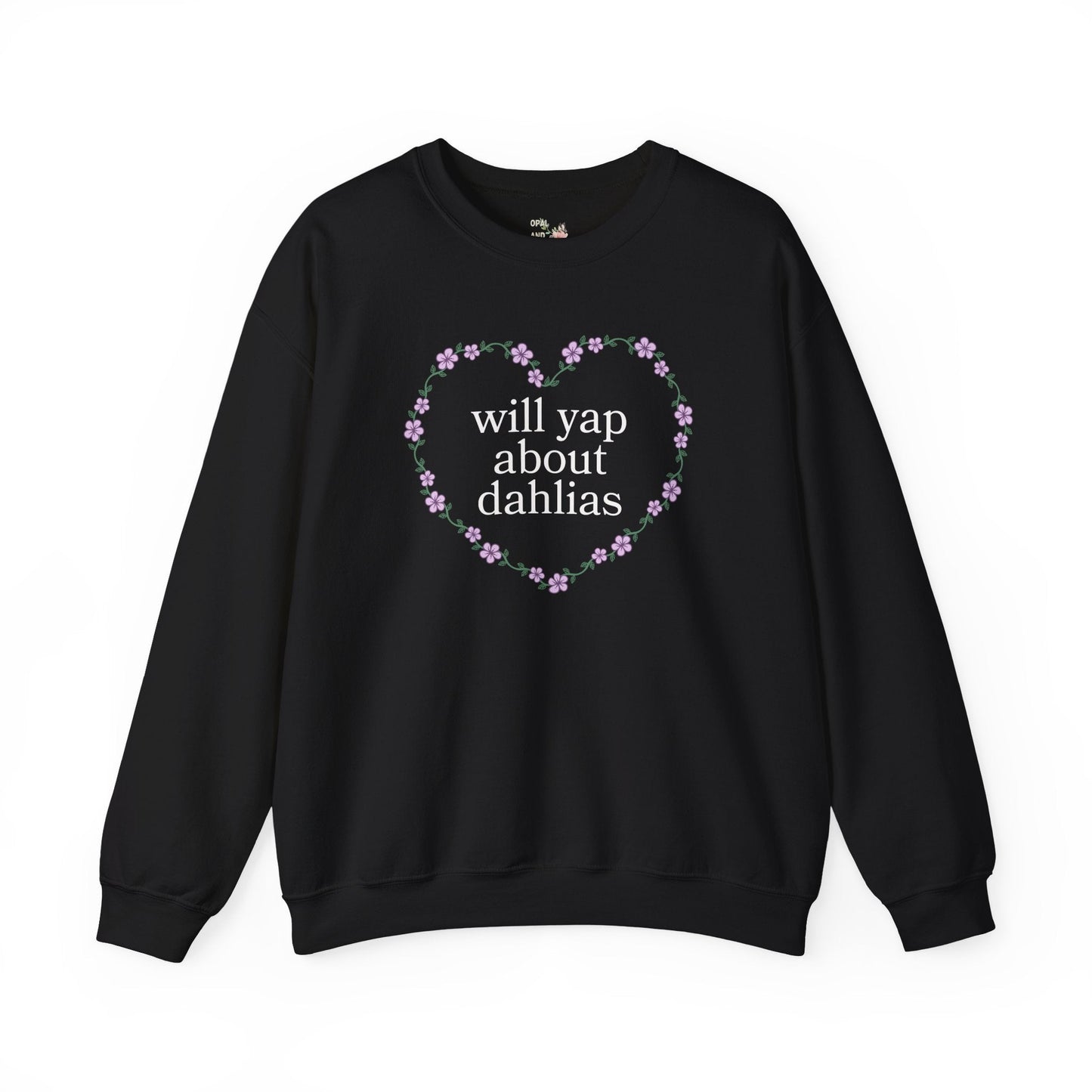Cute Dahlia Lover Sweatshirt: Will Yap About Dahlias