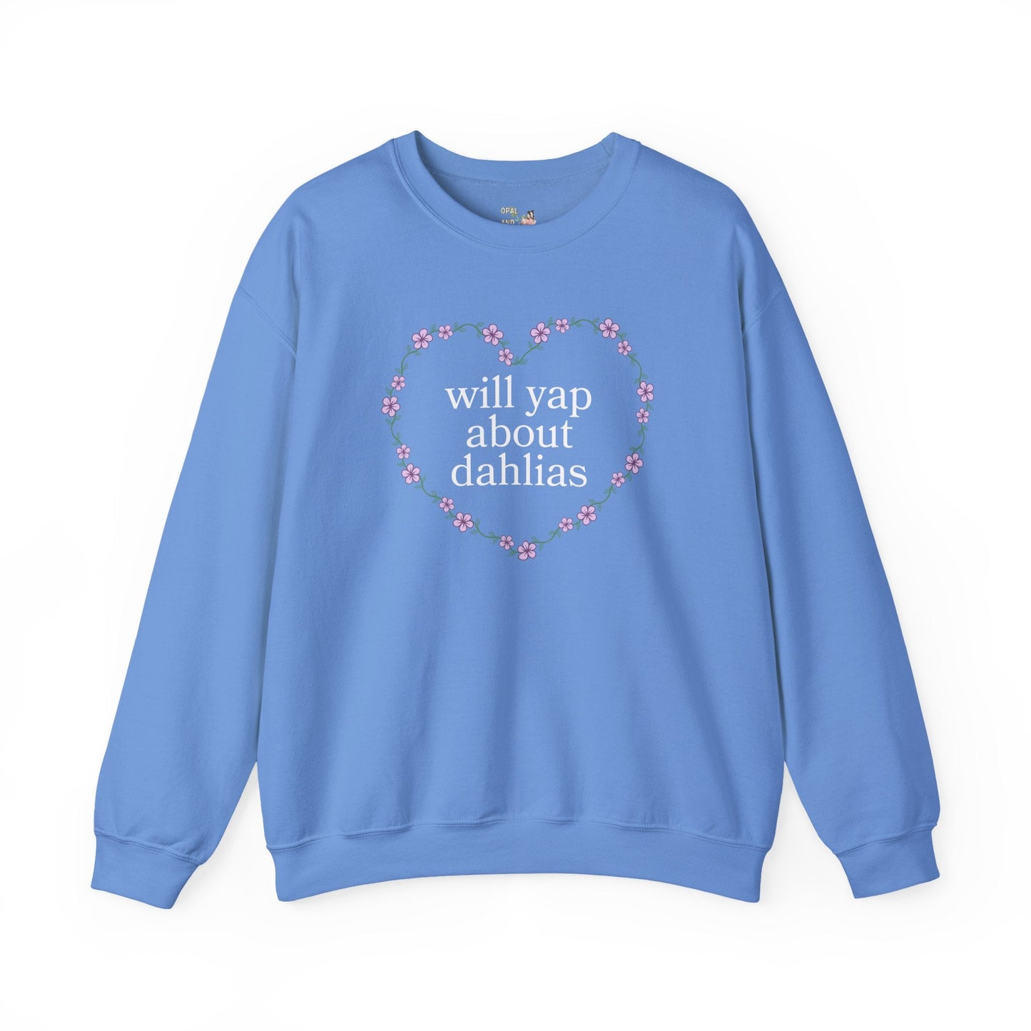 Cute Dahlia Lover Sweatshirt: Will Yap About Dahlias