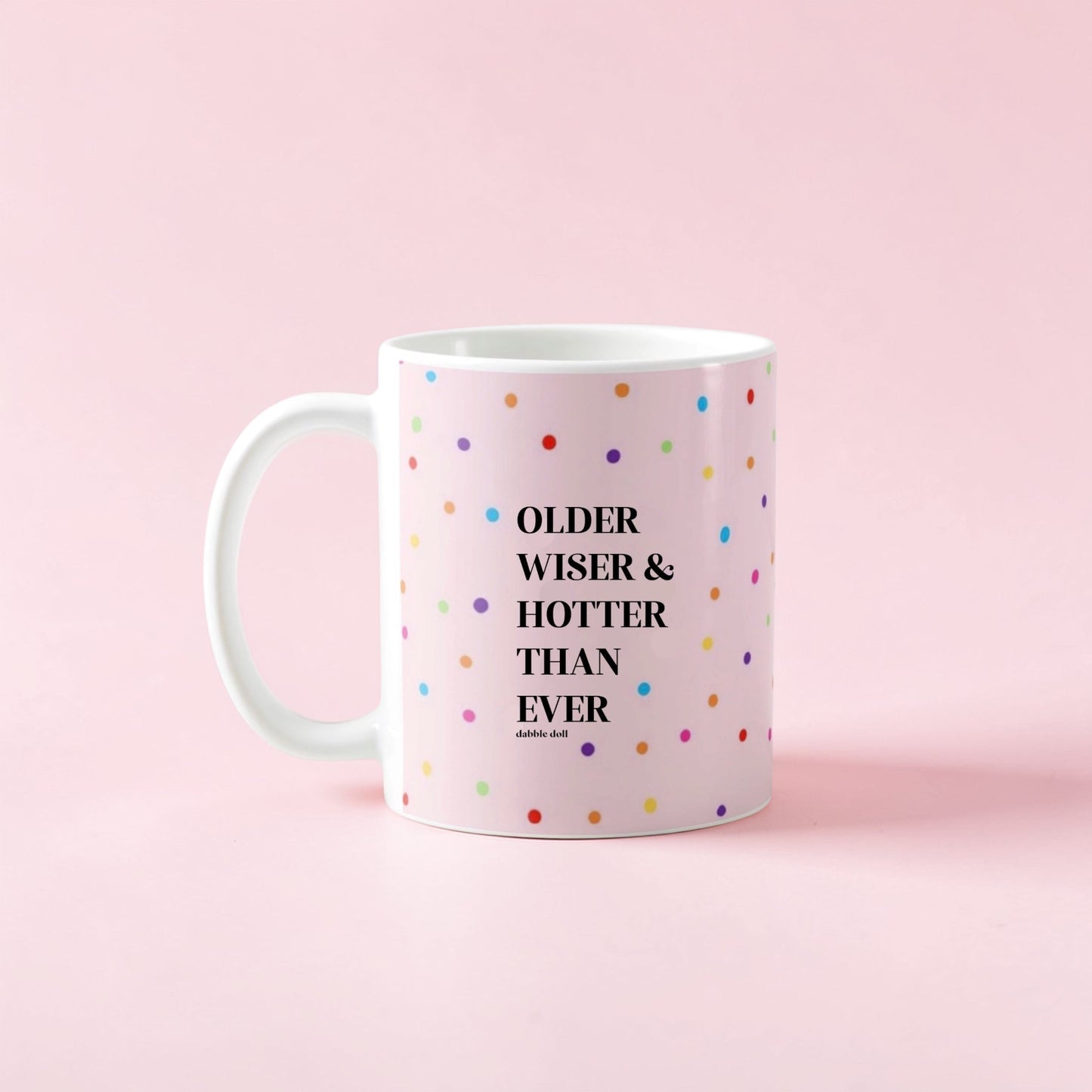 Older Wiser & Hotter Than Ever, Coffee Mug