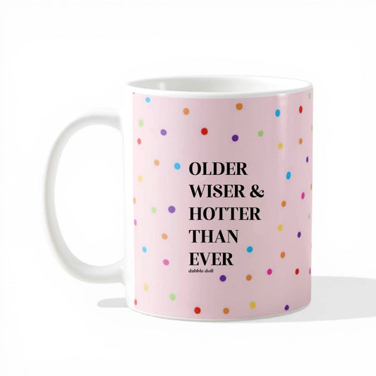 Older Wiser & Hotter Than Ever, Coffee Mug
