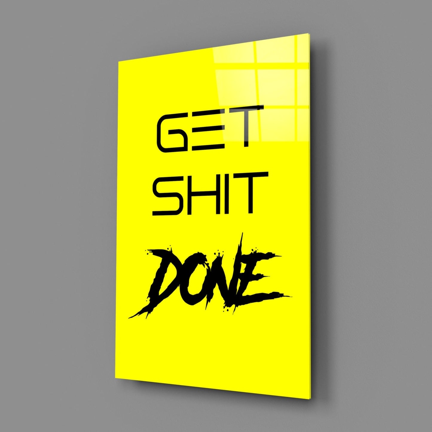 Get Shit Done Glass Wall Art  || Designer Collection