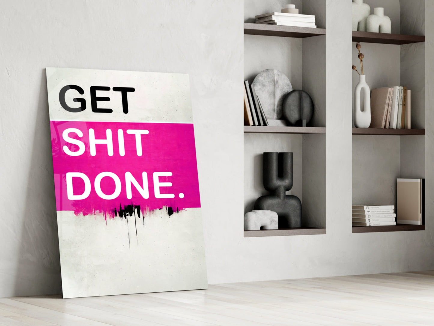 Get Shit Done Glass Wall Art || Designer Collection