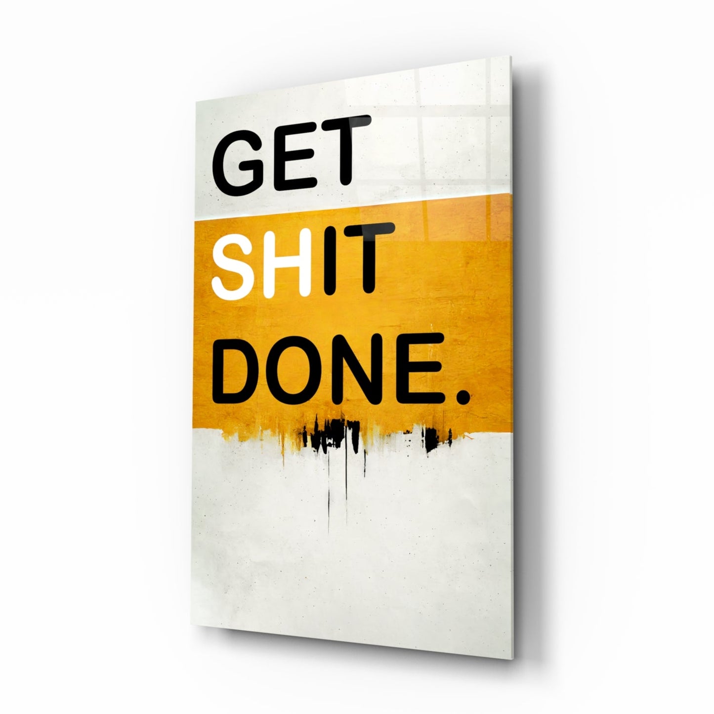 Get Shit Done Glass Wall Art || Designer Collection