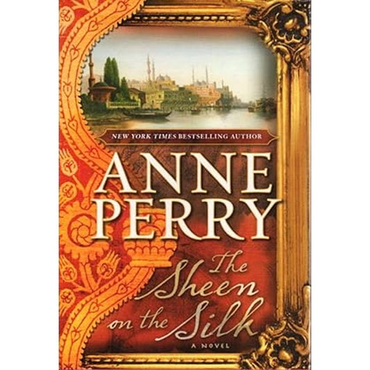 2010 The Sheen on the Silk Hardcover Novel Fiction Book by Anne Perry