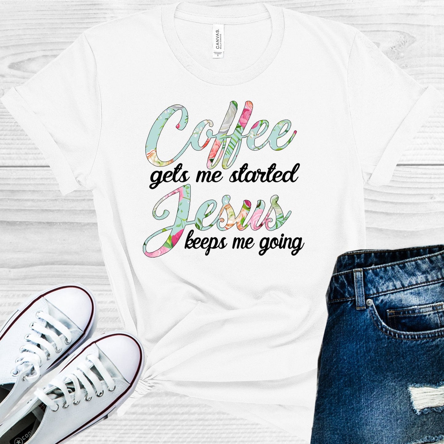Coffee Gets Me Started Jesus Keeps Me Going Graphic Tee