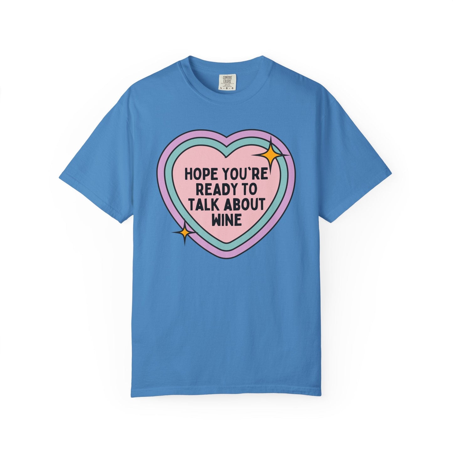 Funny Wine Lover Tee Shirt: Hope You're Ready to Talk About Wine