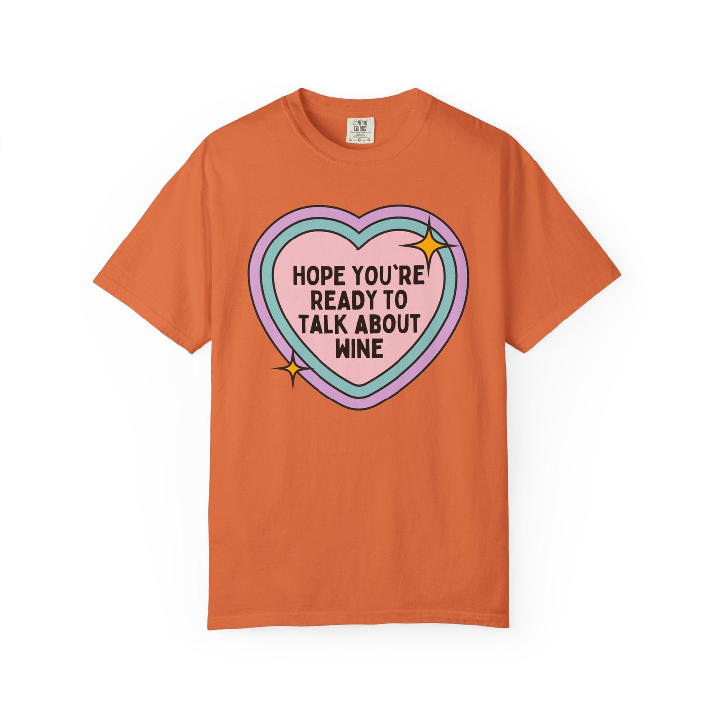 Funny Wine Lover Tee Shirt: Hope You're Ready to Talk About Wine