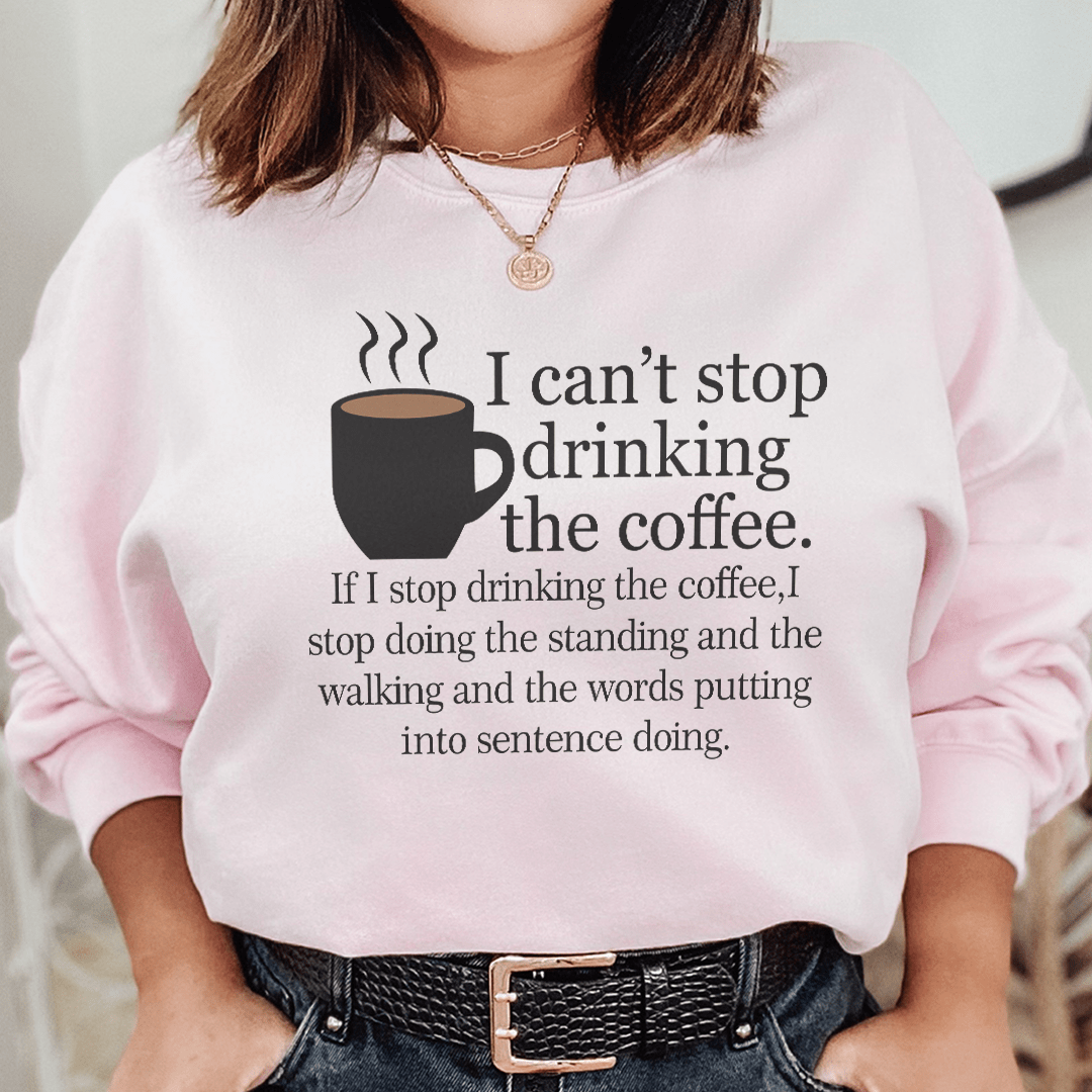 I Can't Stop Drinking The Coffee-1