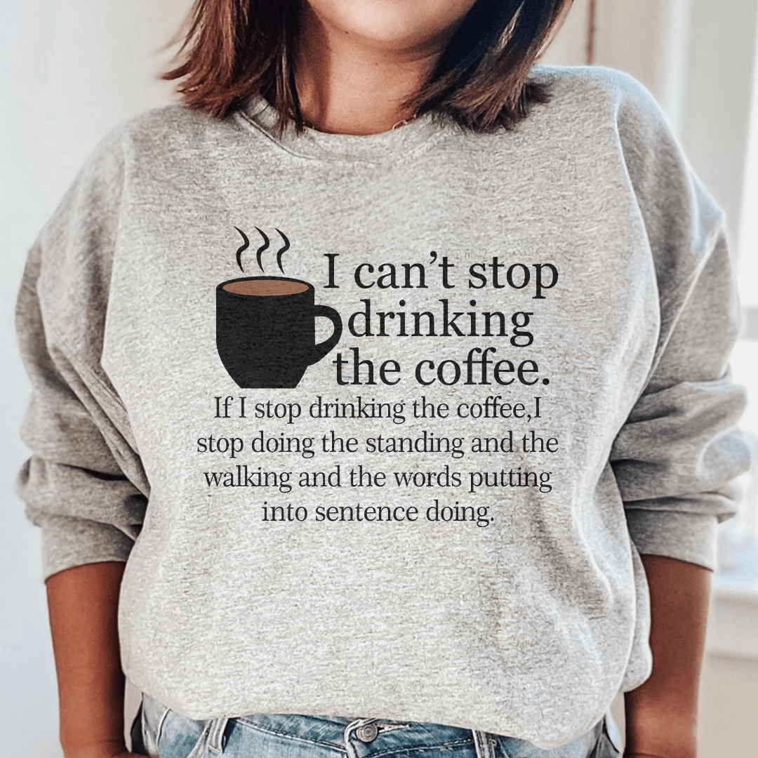 I Can't Stop Drinking The Coffee-0