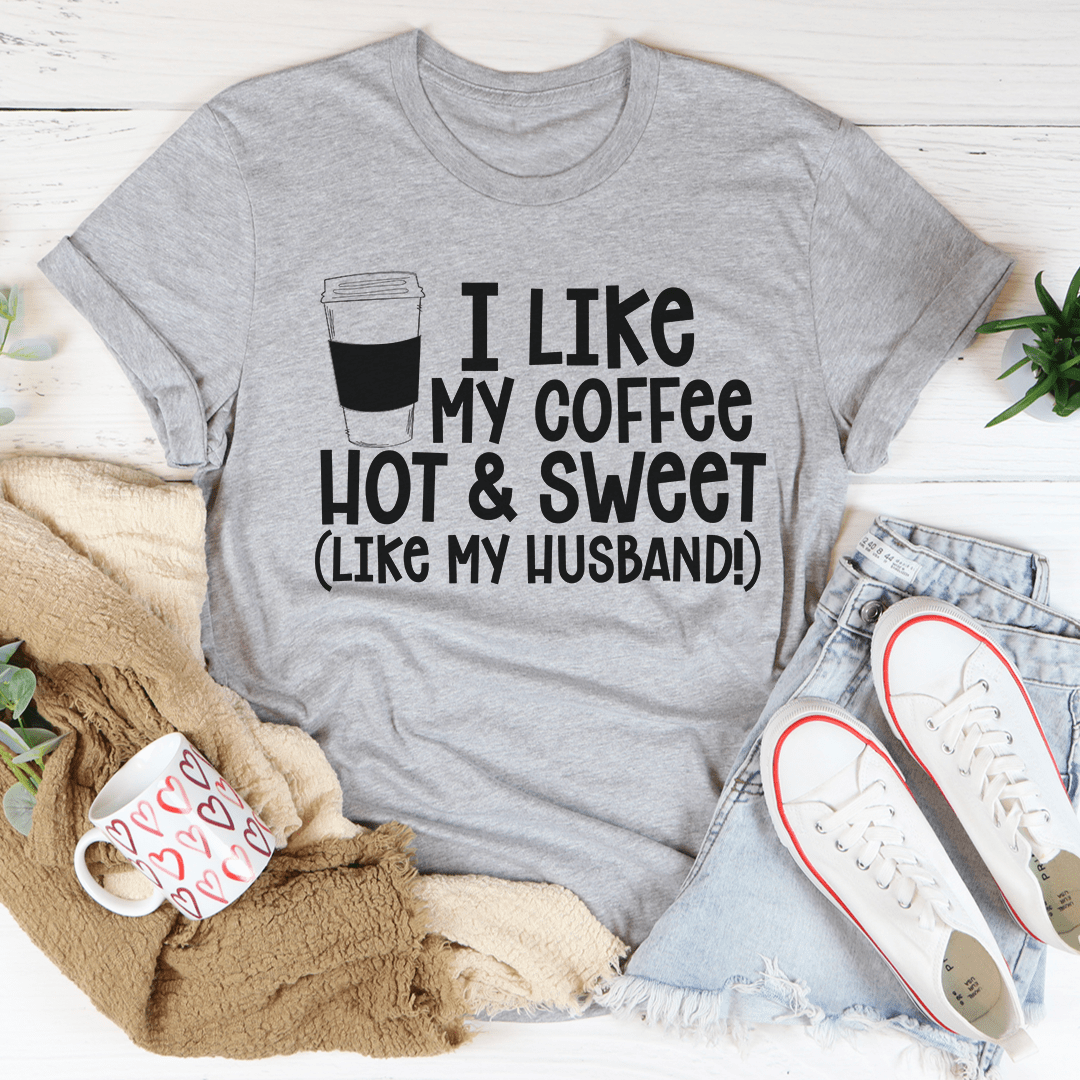 I Like My Coffee Hot And Sweet Tee-1