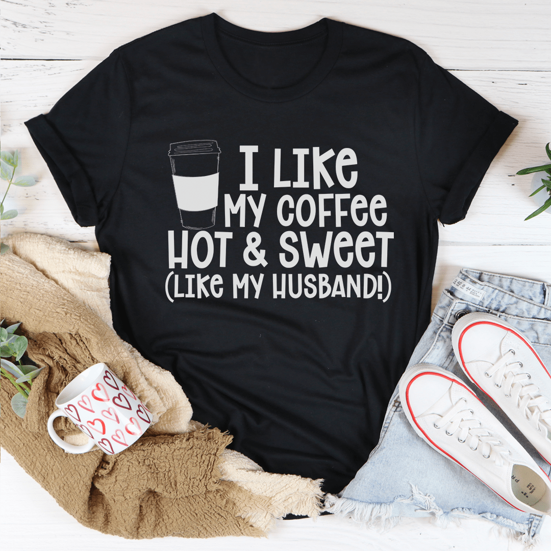 I Like My Coffee Hot And Sweet Tee-2