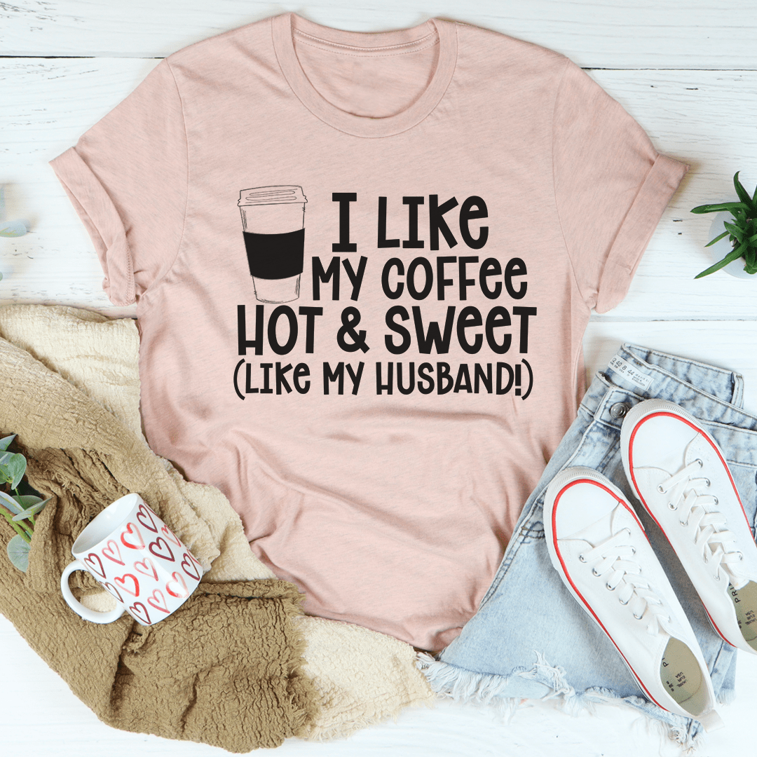 I Like My Coffee Hot And Sweet Tee-3