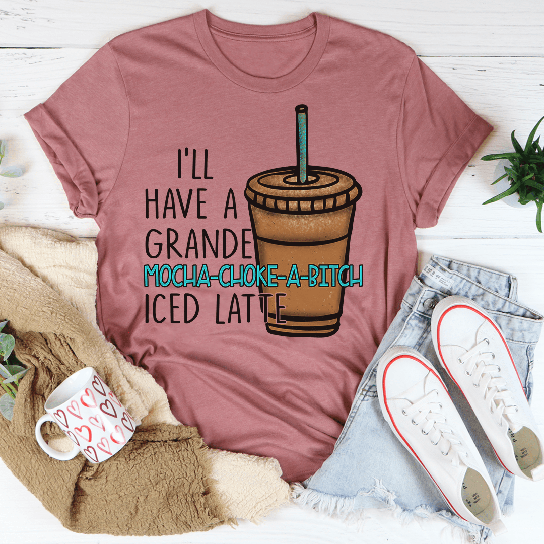 I'll Have A Grande Mocha Tee-1