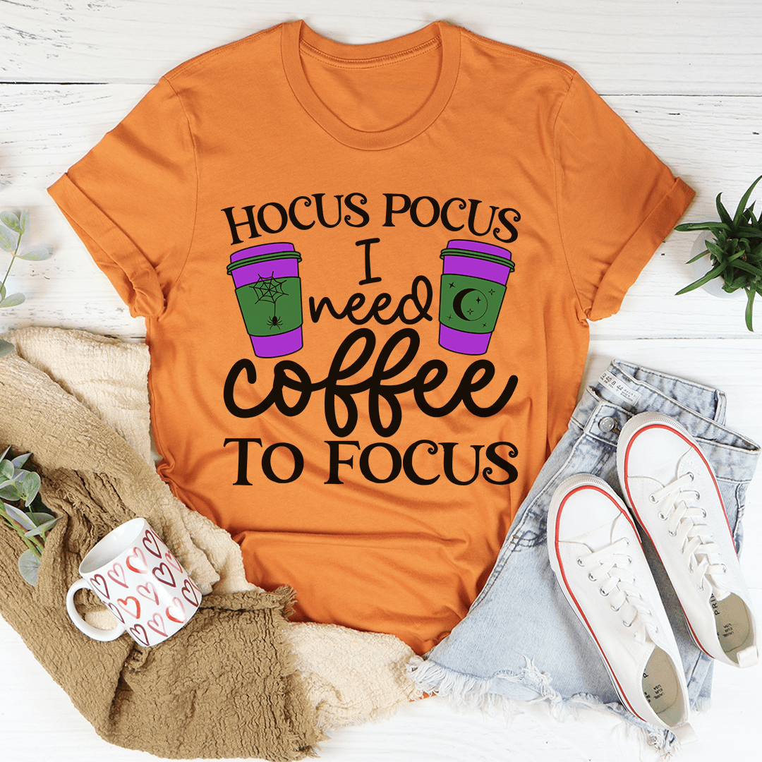 I Need Coffee To Focus Tee-0