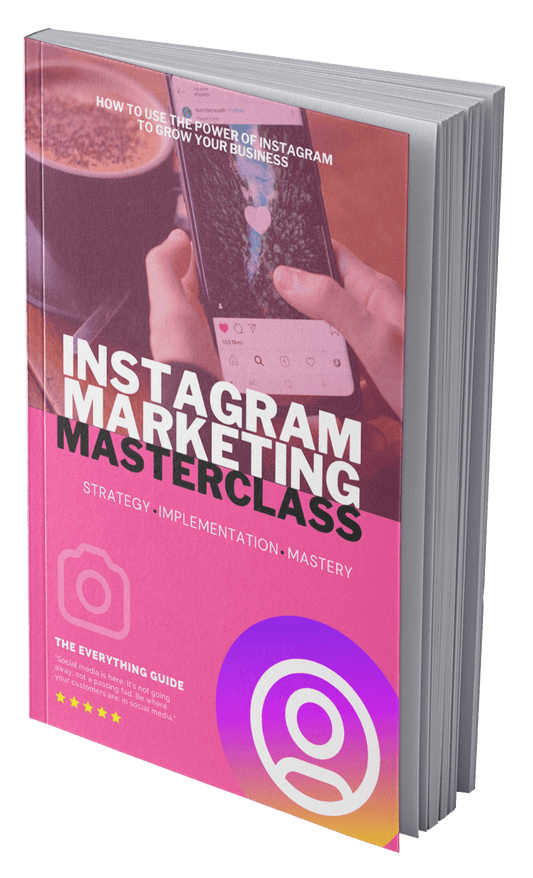 INSTAGRAM MARKETING MASTERCLASS: How to use the Power of Instagram to Grow your Business! (eBook)