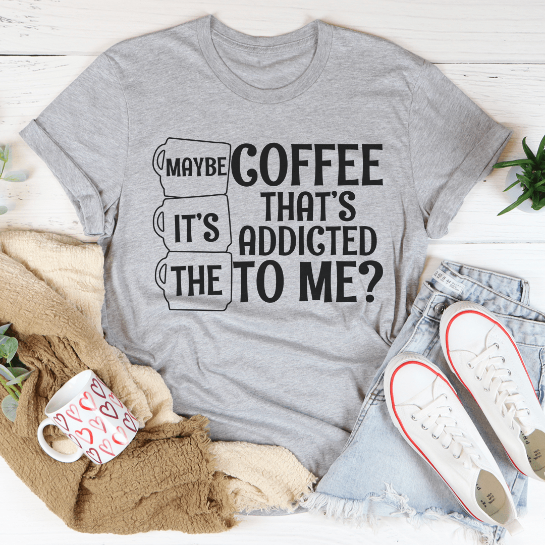 Maybe It's The Coffee Tee-1