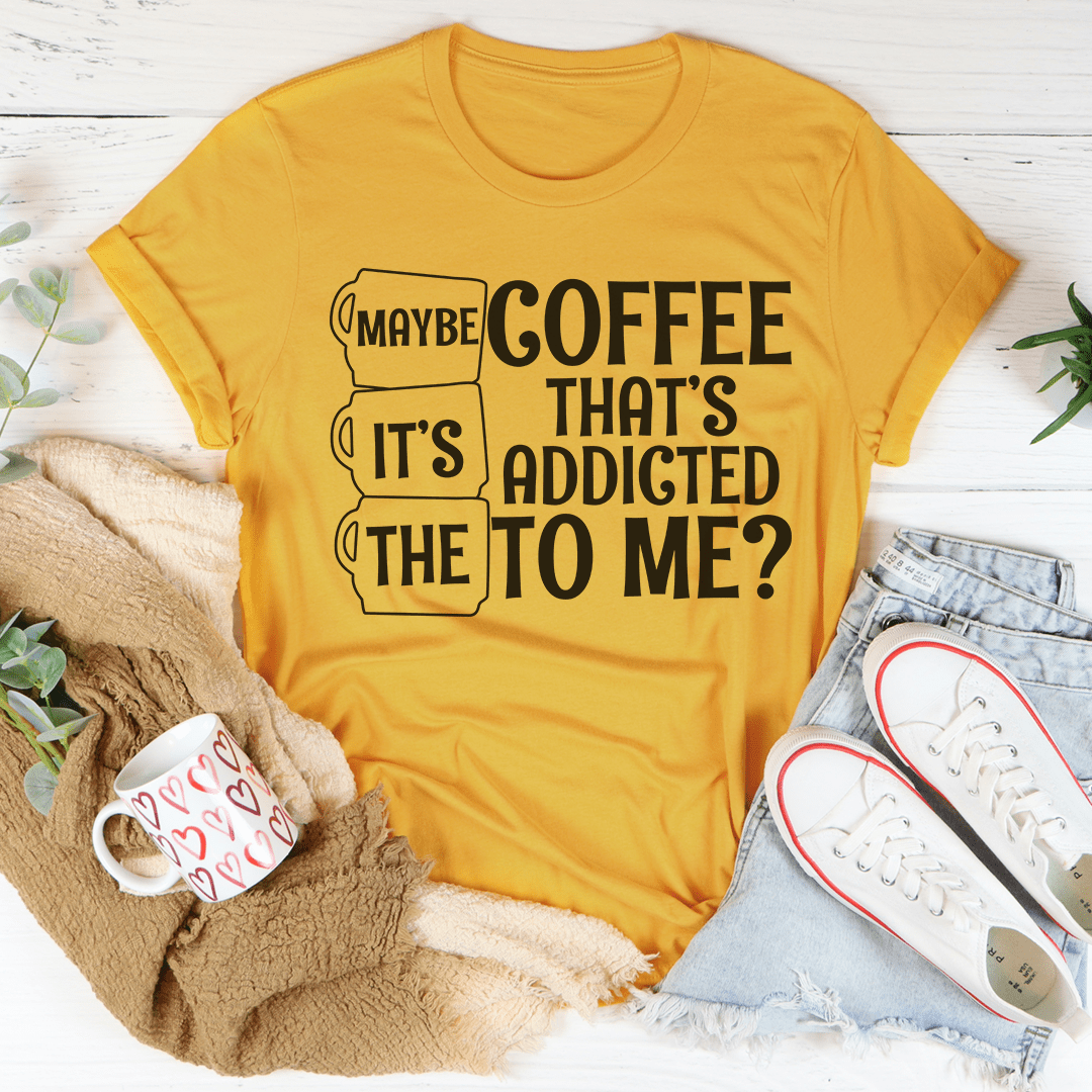 Maybe It's The Coffee Tee-2