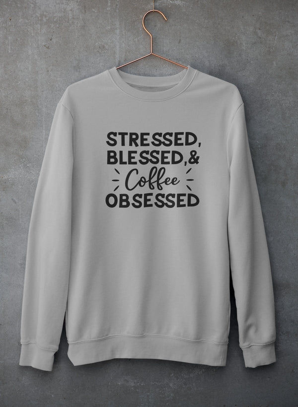 Stressed Blessed & Coffee Obsessed Sweat Shirt-2