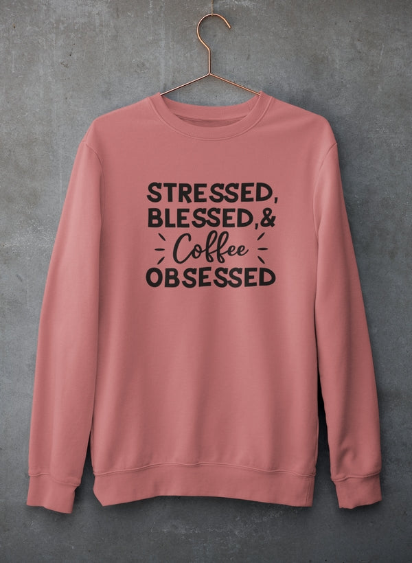 Stressed Blessed & Coffee Obsessed Sweat Shirt-0