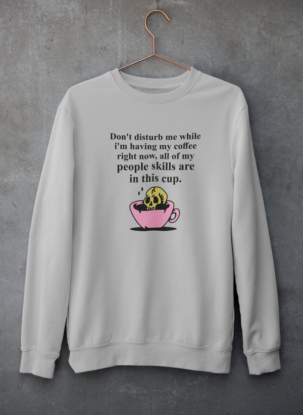 Don't Disturb Me Coffee Sweat Shirt-0