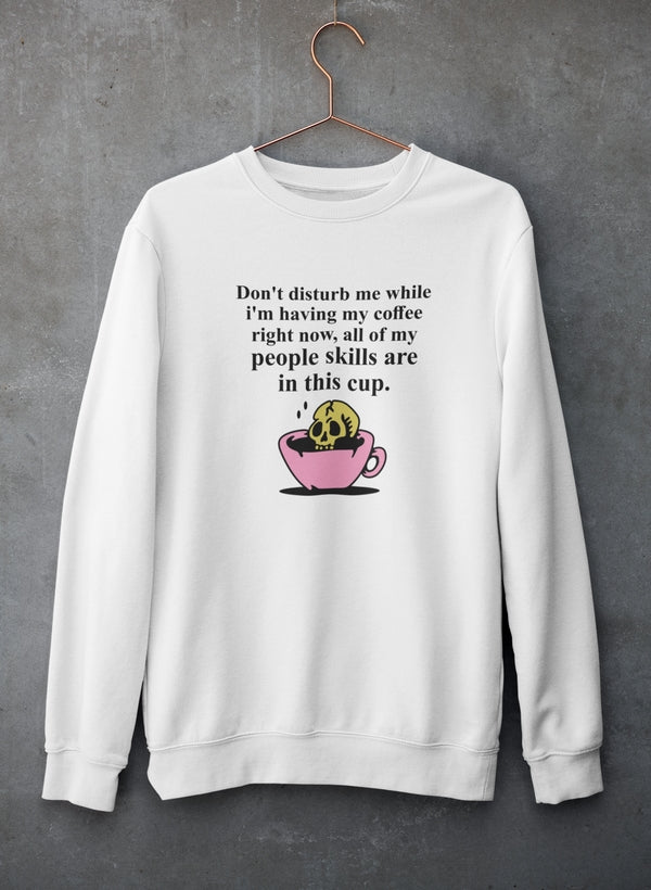 Don't Disturb Me Coffee Sweat Shirt-1