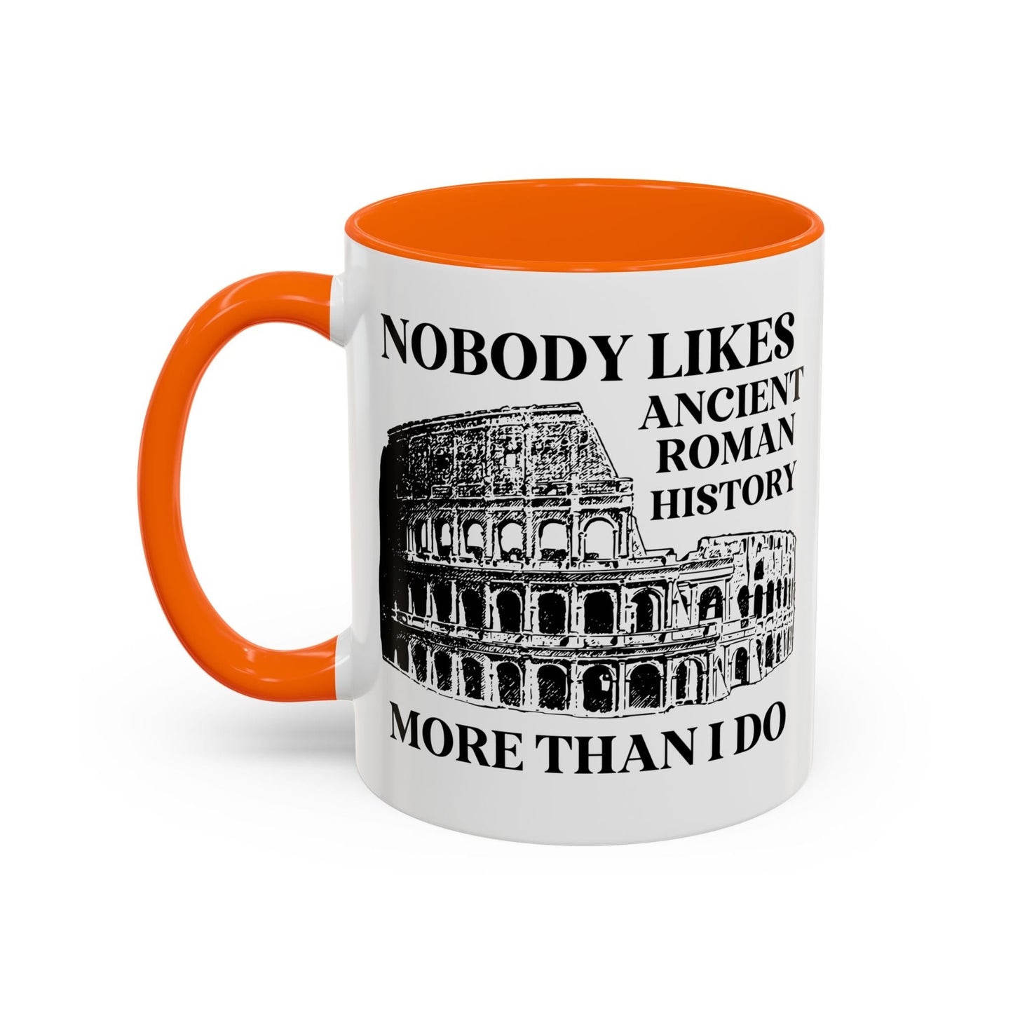 Nobody Likes Ancient Roman History More Than I Do Coffee Mug