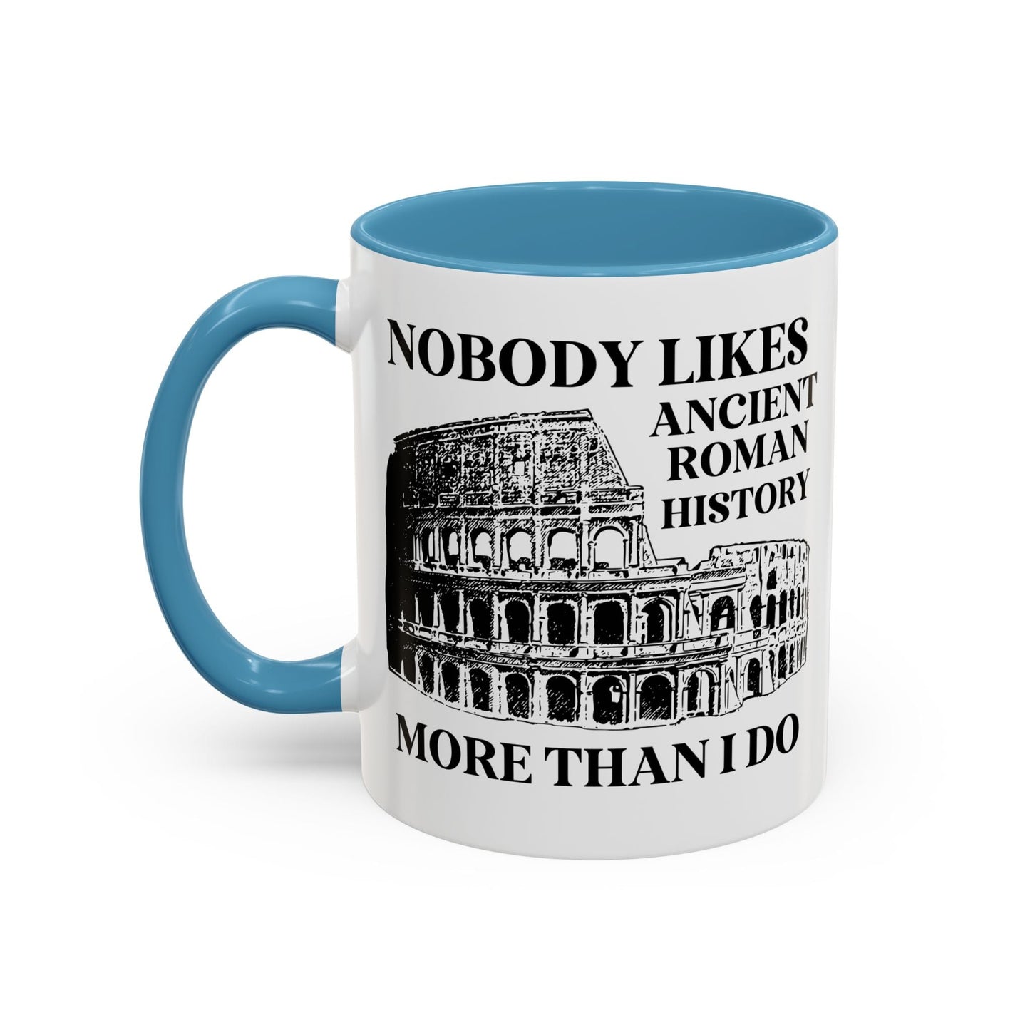 Nobody Likes Ancient Roman History More Than I Do Coffee Mug