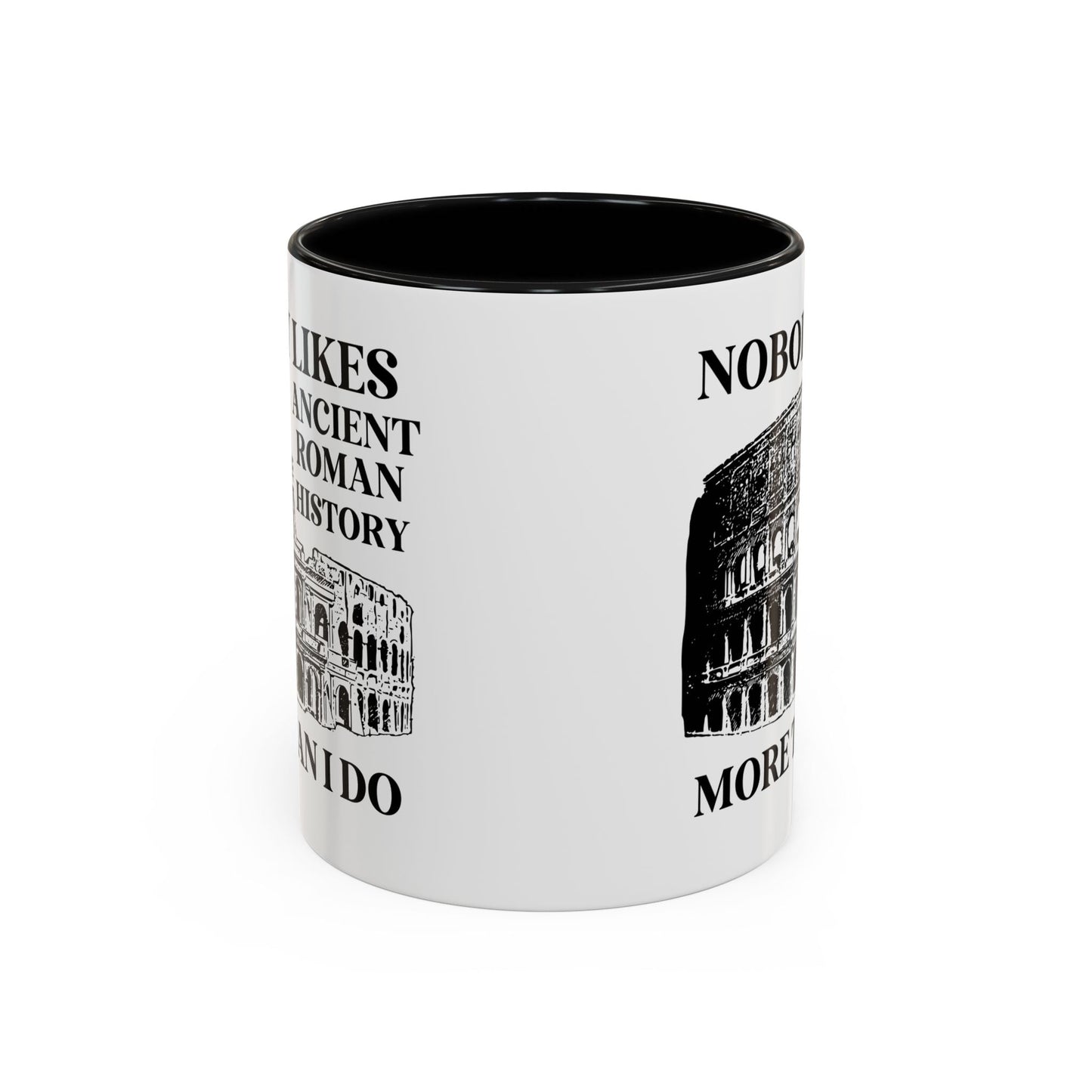 Nobody Likes Ancient Roman History More Than I Do Coffee Mug