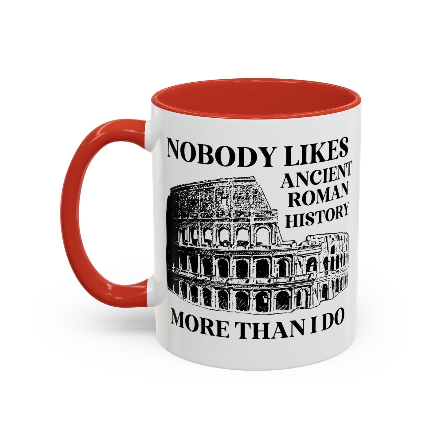 Nobody Likes Ancient Roman History More Than I Do Coffee Mug