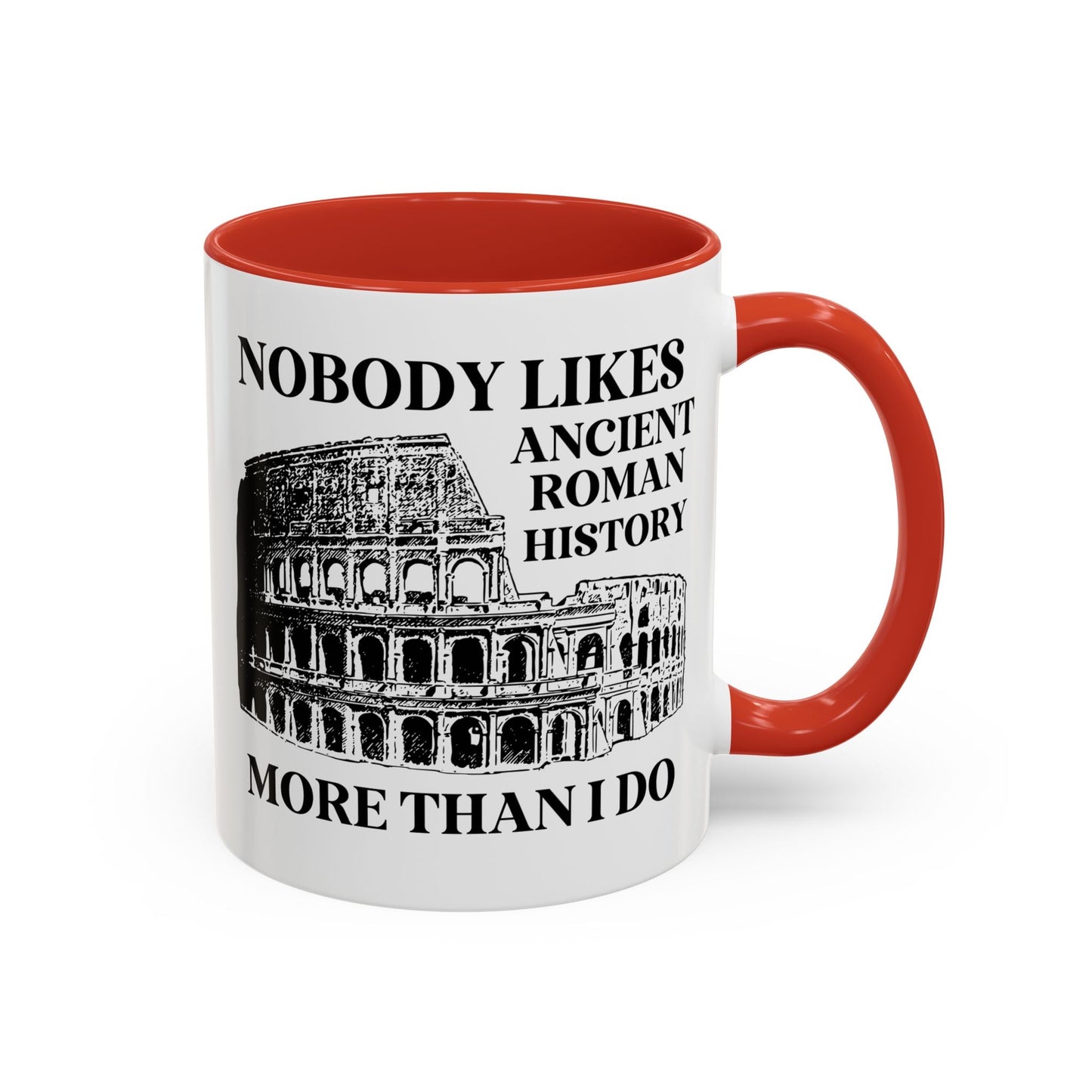 Nobody Likes Ancient Roman History More Than I Do Coffee Mug