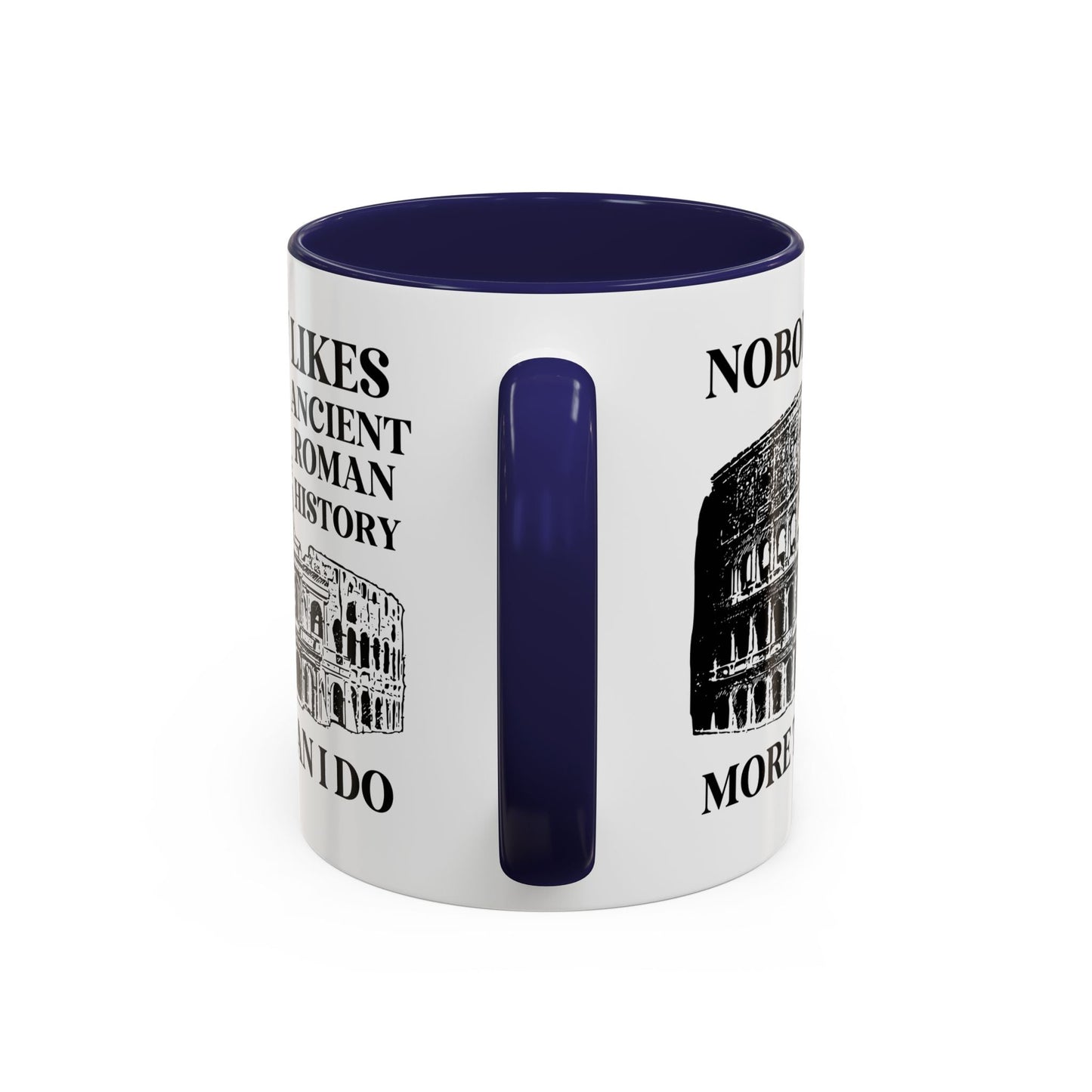 Nobody Likes Ancient Roman History More Than I Do Coffee Mug