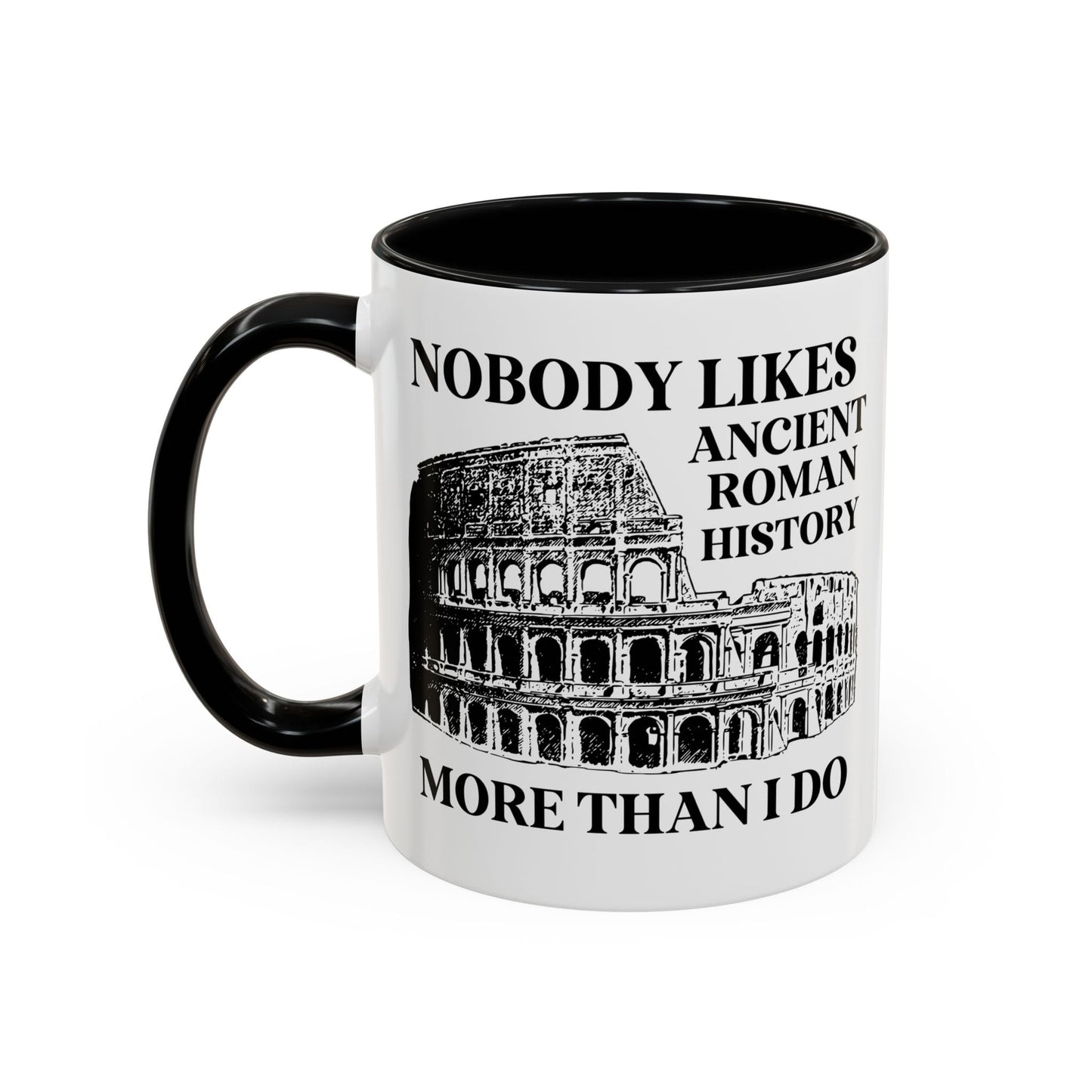 Nobody Likes Ancient Roman History More Than I Do Coffee Mug