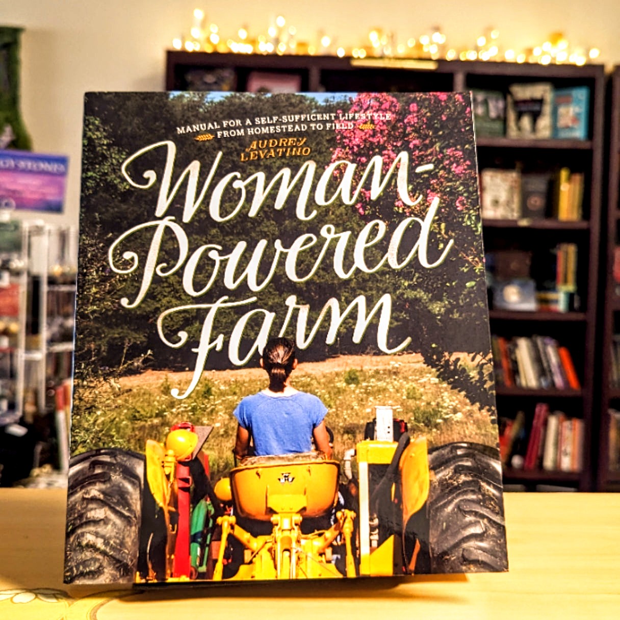Woman-Powered Farm: Manual for a Self-Sufficient Lifestyle from Homestead to Field