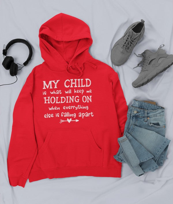 My Child Is What Will Keep Me Holding On When Everything Else Is Falling Apart Hoodie-1