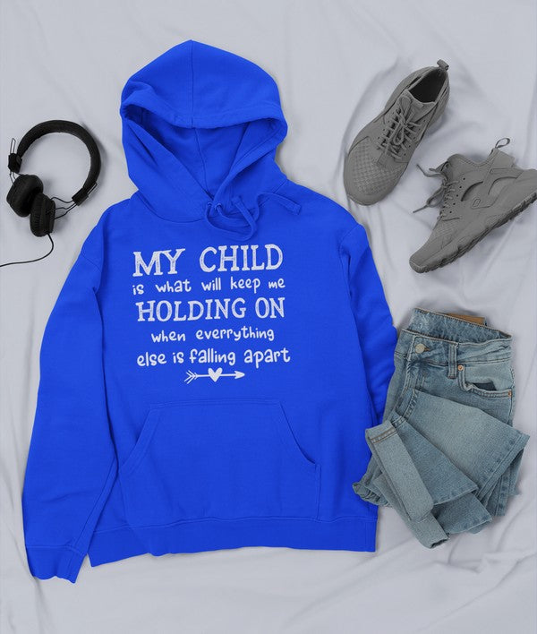 My Child Is What Will Keep Me Holding On When Everything Else Is Falling Apart Hoodie-2