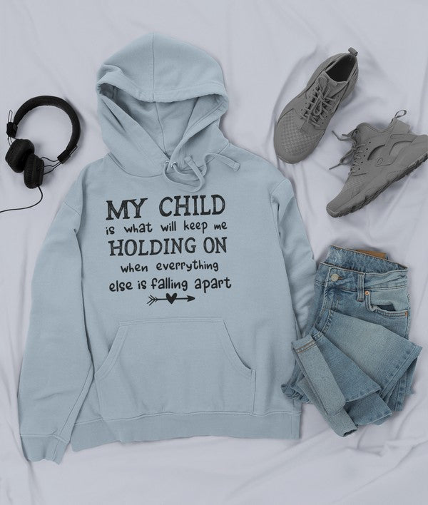 My Child Is What Will Keep Me Holding On When Everything Else Is Falling Apart Hoodie-3