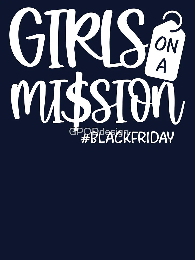 Girls on a Mission | Thanksgiving gift, Funny Black Friday Quotes