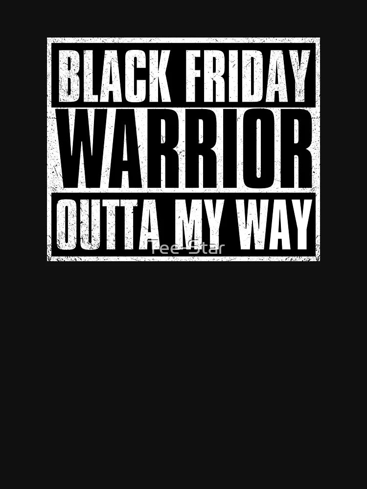 Black Friday Warrior - Outta my way