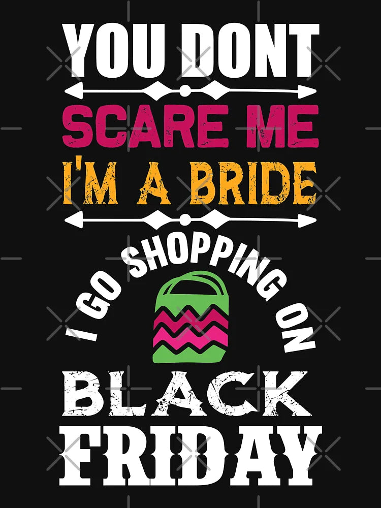 You Don't Scare Me I'm a Bride: I Go Shopping on Black Friday