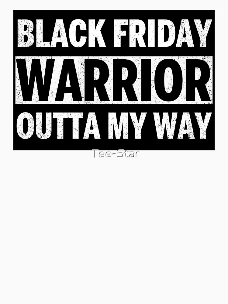 Black Friday Warrior - Outta my way
