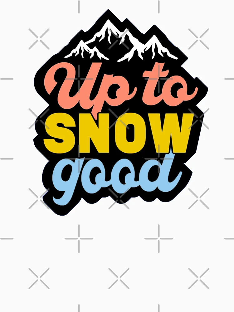up to snow good