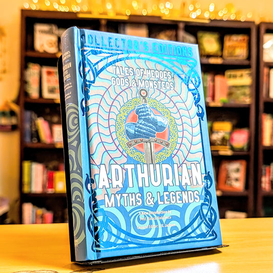 Arthurian Myths & Legends: Tales of Heroes, Gods & Monsters (Flame Tree Collector's Editions)