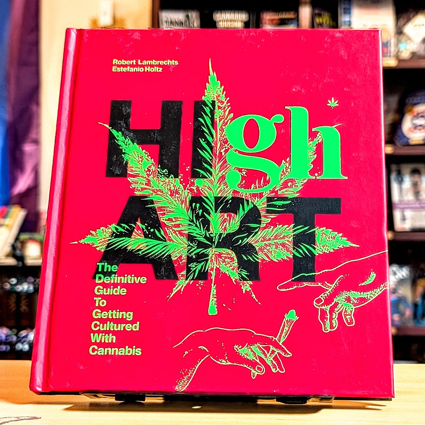 High Art: The Definitive Guide to Getting Cultured with Cannabis